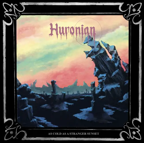 Huronian : As cold As a Stranger Sunset